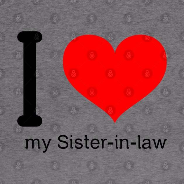 I love my sister-in-law by Insert Name Here